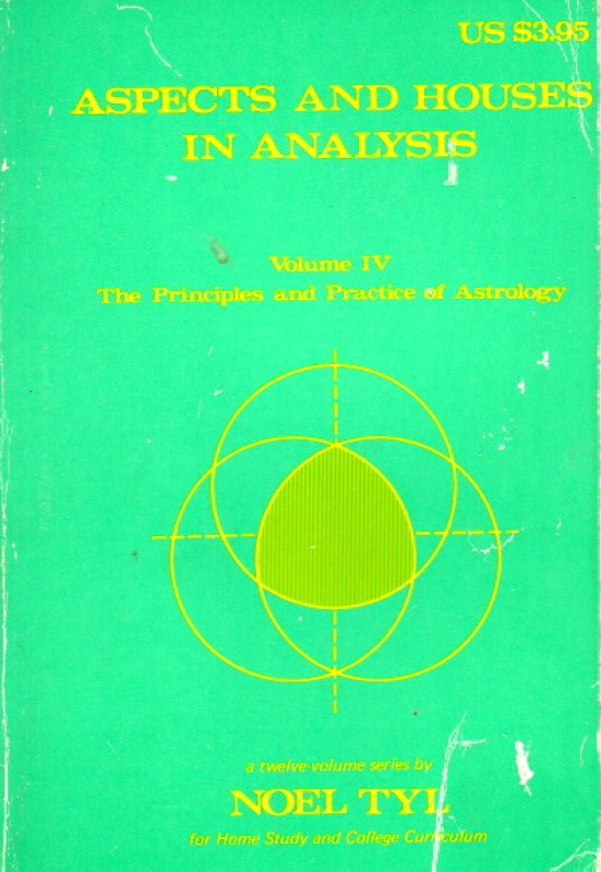 Tyl, Noel Aspects and Houses in Analysis Vol. IV.