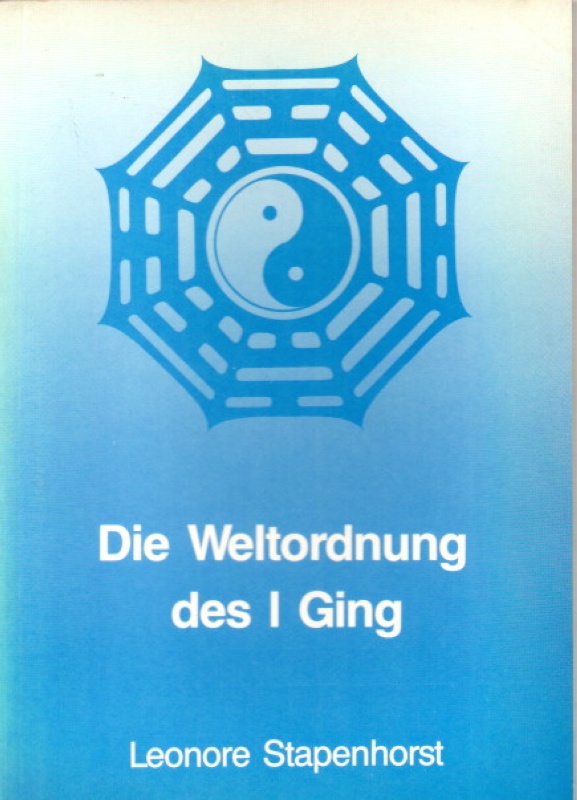 Stapenhorst, Leonore Die Weltordnung des I Ging