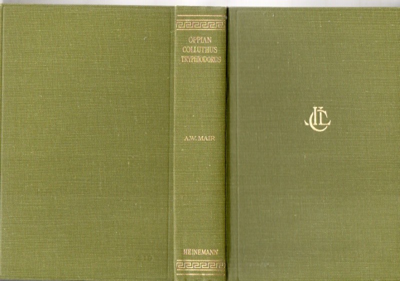 Oppian, Colluthus, Tryphiodorus Oppian, Colluthus, Tryphiodorus A.W.. Mair Transl. LCL 219