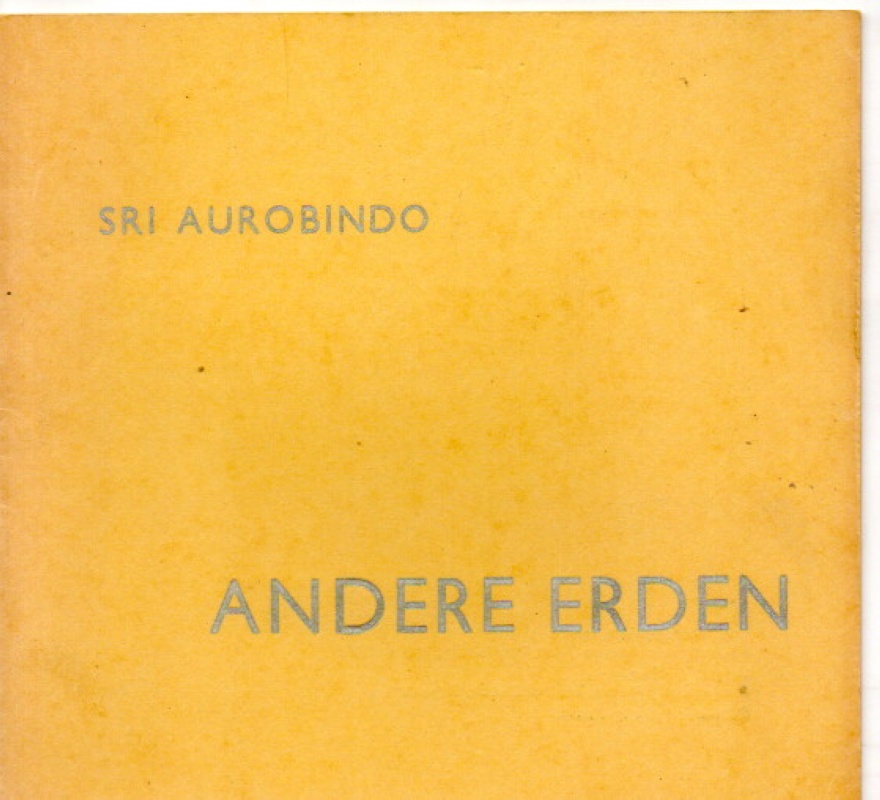 Aurobindo, Sri Andere Erden