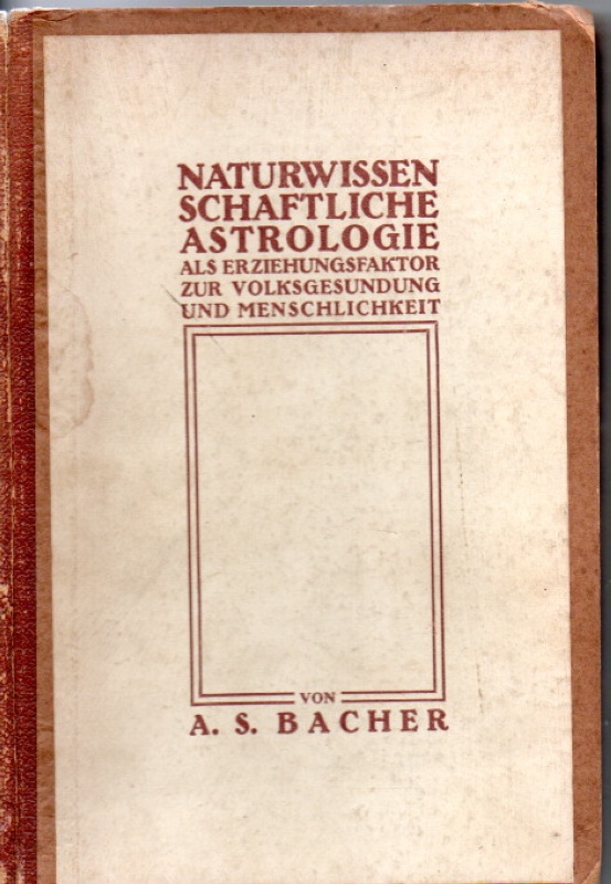 Bacher, A.S. Naturwissenschaftliche Astrologie