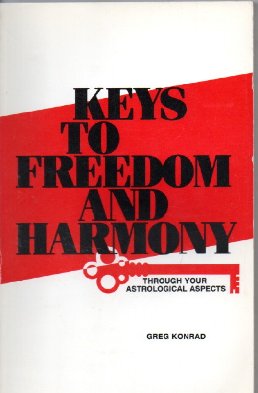 Konrad, Greg Keys to Freedom and Harmony, through your Astrological Aspects