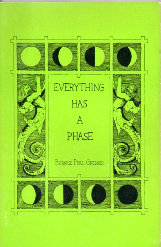 Grebner, Bernice Prill Everything has a Phase