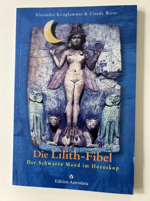 Klinghammer, Alexander & Weiss, Claude, Die Lilith Fibel. Der Schwarze Mond im Horoskop