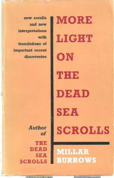 Burrows, M. More light on the Dead Sea Scrolls. New scrolls and new interpretations with translations of recent discoveries