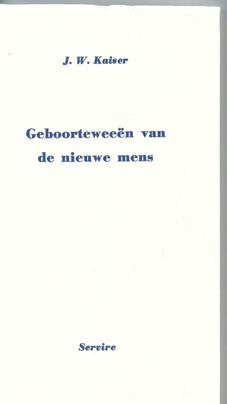 Kaiser, J.W. Geboorteweeen van de nieuwe mens