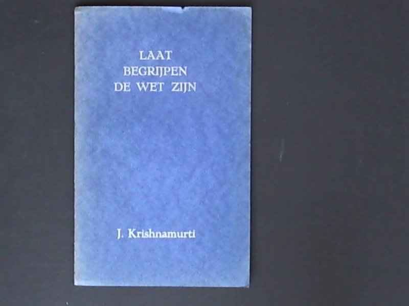 Krishnamurti Laat begrijpen de wet zijn