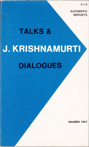 Krishnamurti, J. Talks and Dialogues, Saanen 1967. Authentic Reports