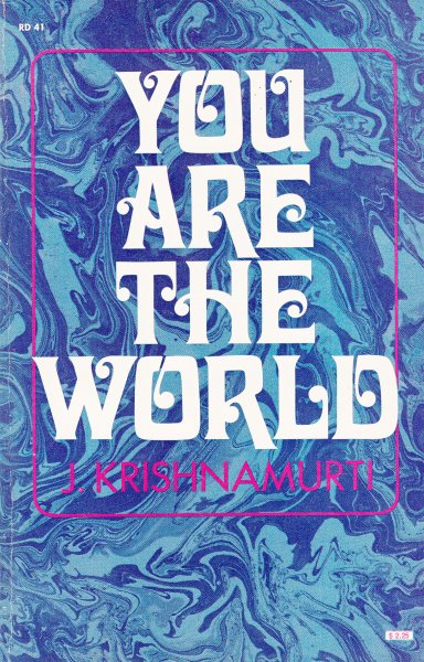 Krishnamurti, J. You are the world