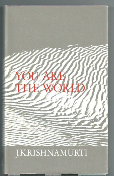 Krishnamurti, J. You are the world