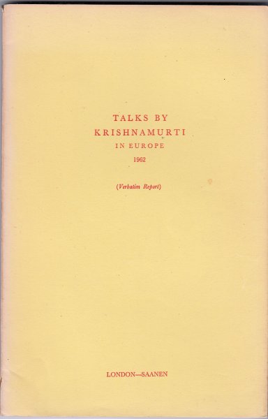 Krishnamurti,J. Talks in Europe ( Verbatin Report) 4 Vols.