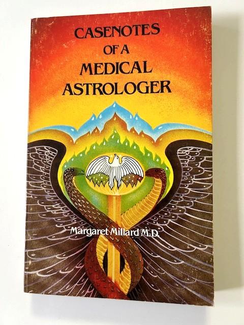 Millard, Margaret Casenotes of a medical Astrologer.