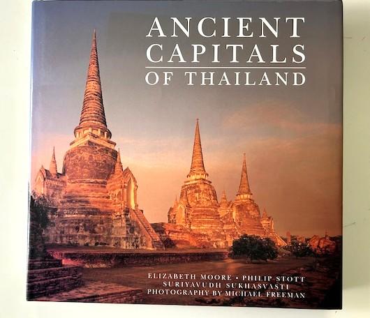 Moore, E. Stott, P. Ancient capitals of Thailand