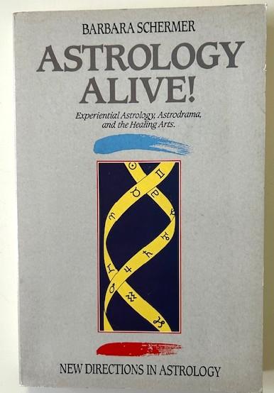 Schermer, Barbara Astrology Alive. Experimental Astrology, Astrodrama and the healing arts
