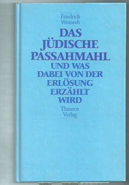 Weinreb, Friedrich Das Judische Passahmahl. Und was dabei von der erlosung erzahlt wird
