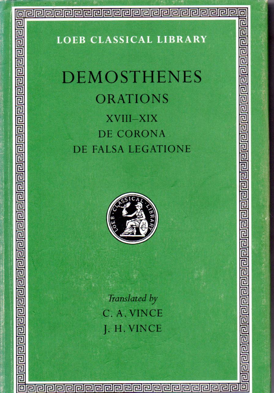 Demosthenes. Vince J.H. ( vert.), Orations : De Corona, De Falsa Legatione, XVIII-XIX. LCL. 155