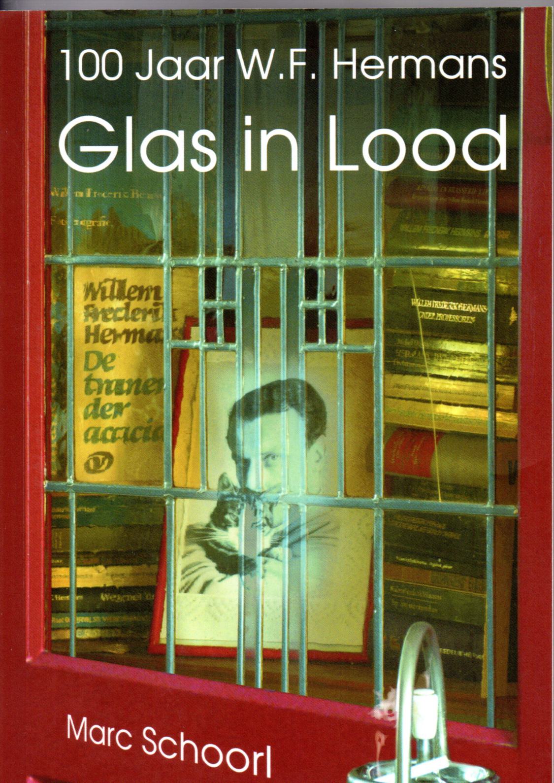 Schoorl, Marc, Glas in Lood. 100 jaar W.F.Hermans