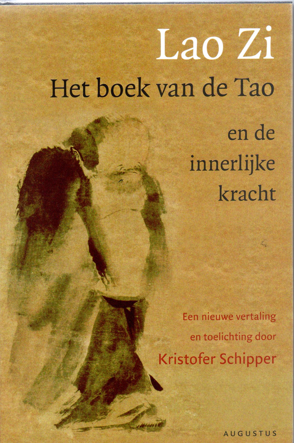 Lao Zi  vertaling K.Schipper, Het Boek van de Tao en de innerlijke kracht. Nwe. vertaling & Toelichting K.Schipper