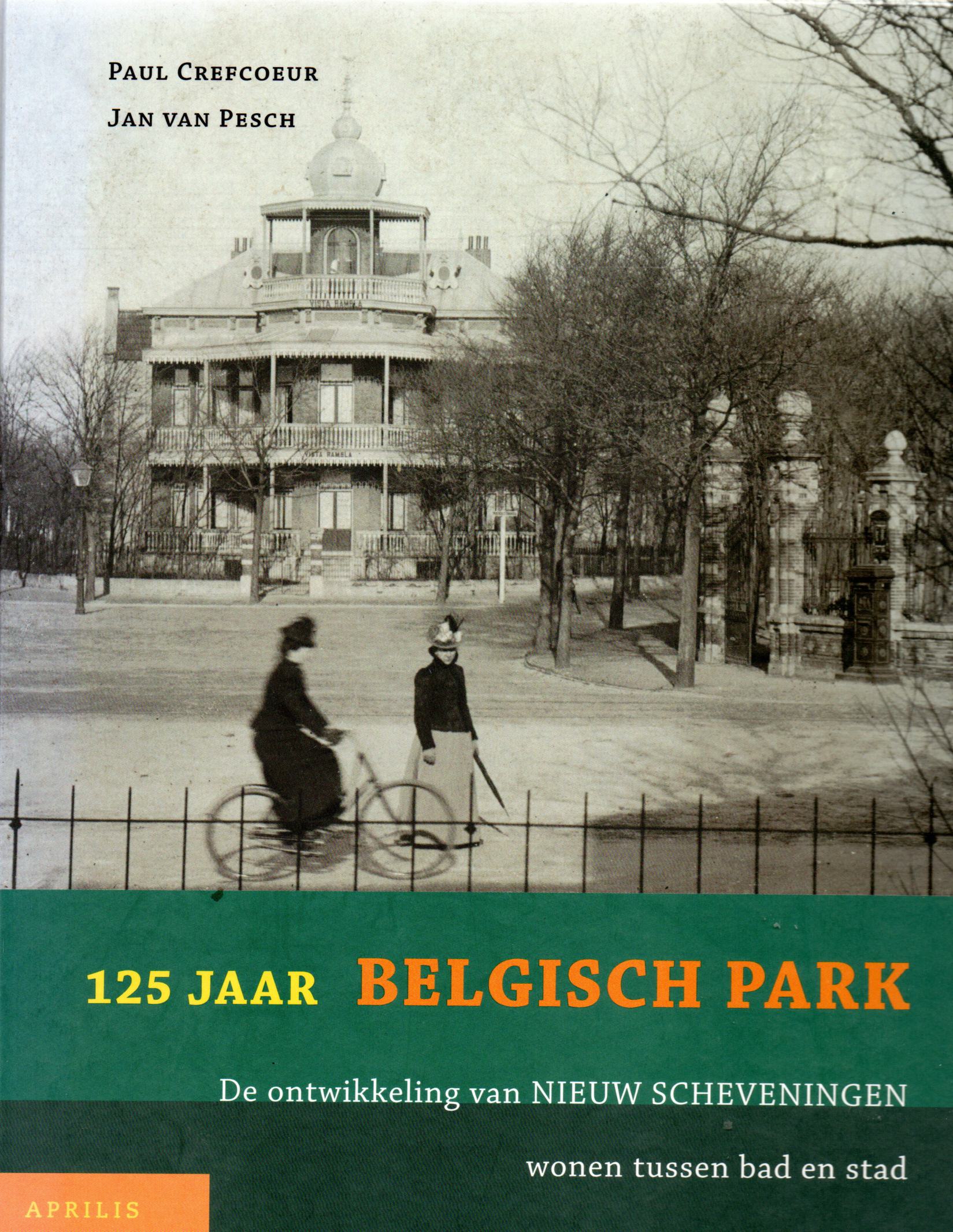 Crefcoeur & van Pesch, Paul & Jan, 125 jaar Belgisch Park. De ontwikkeling van Nieuw Scheveningen wonen tussen bad en stad