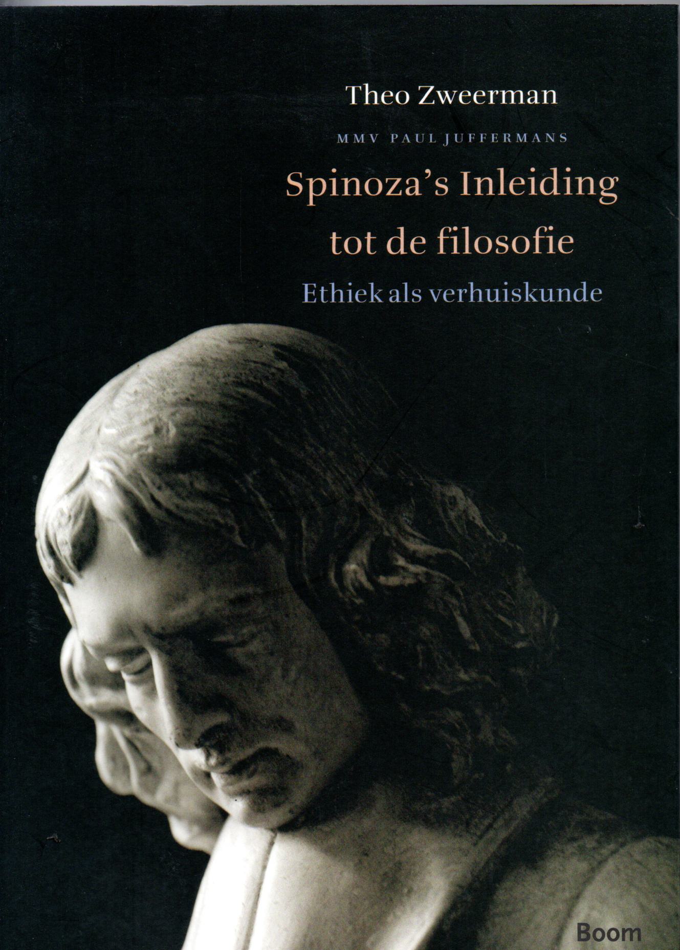 Zweerman, Theo mmv Paul Juffermans, Spinoza's  Inleiding tot de filosofie, Ethiek als verhuiskunde