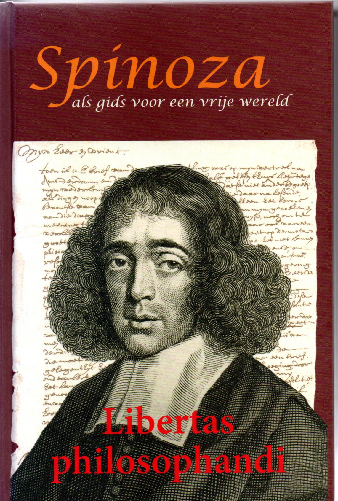 Spinoza, Baruch, Spinoza als gids voor een vrije wereld. Libertas philosophandi