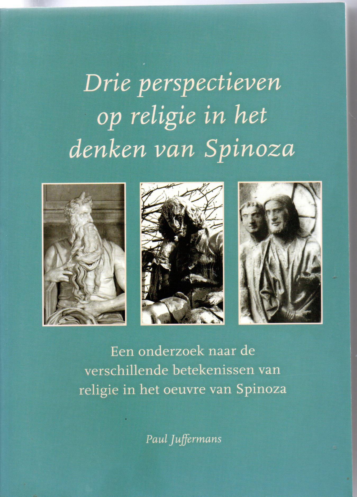 Jufferman, Paul, Drie perspectieven op religie in het denken van Spinoza. Een onderzoek naar de verschillende betekenissen van religie in het oeuvre van Spinoza
